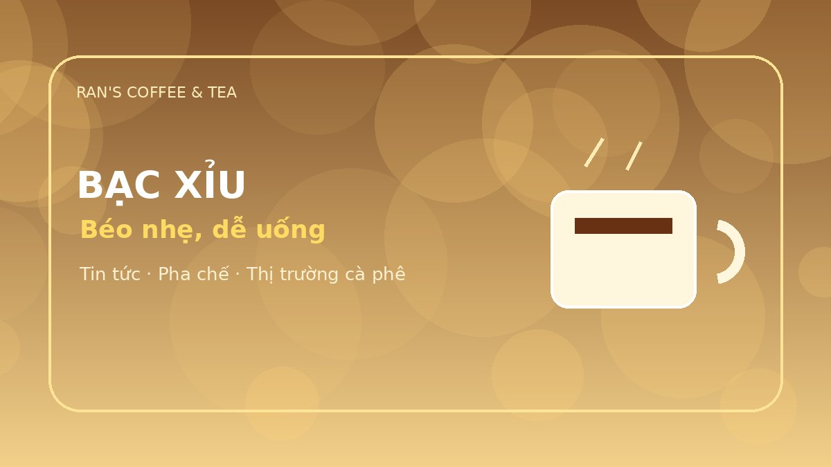 Bạc xỉu: lựa chọn nhẹ nhàng cho người thích vị sữa