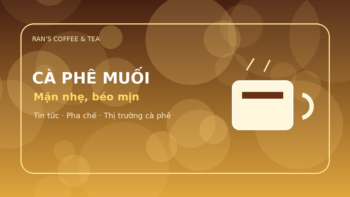 Cà phê muối: vị mặn nhẹ làm nổi bật hương cà phê