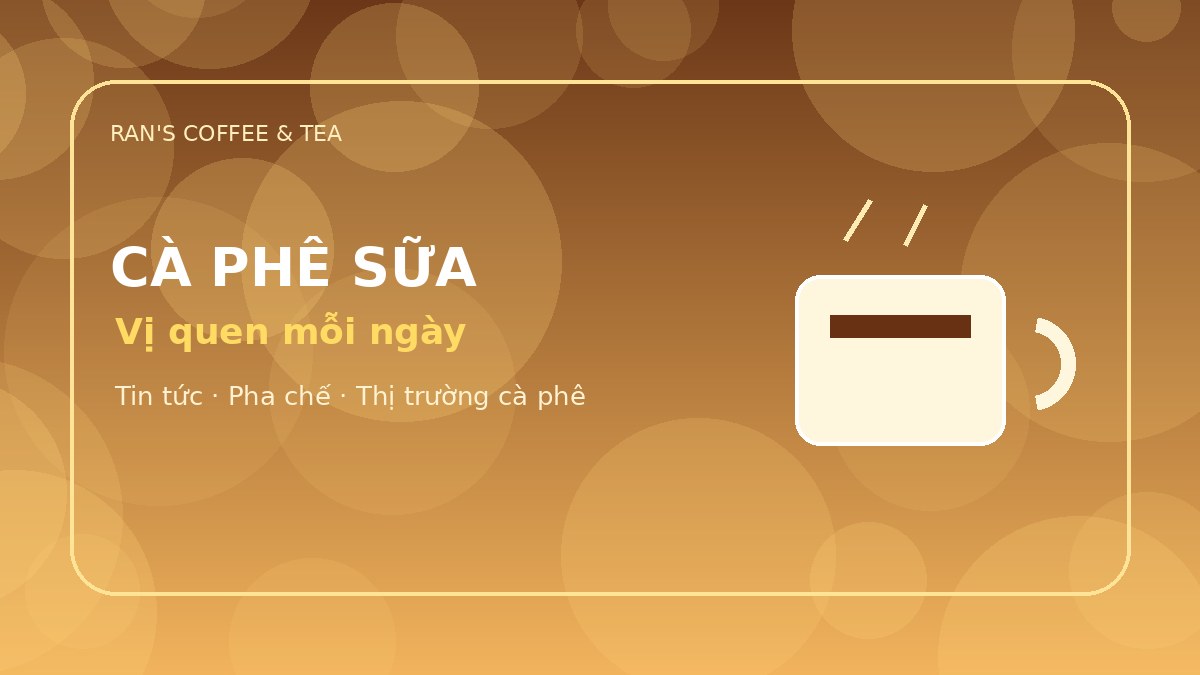 Cà phê sữa Việt Nam: vì sao luôn là món bán chạy?