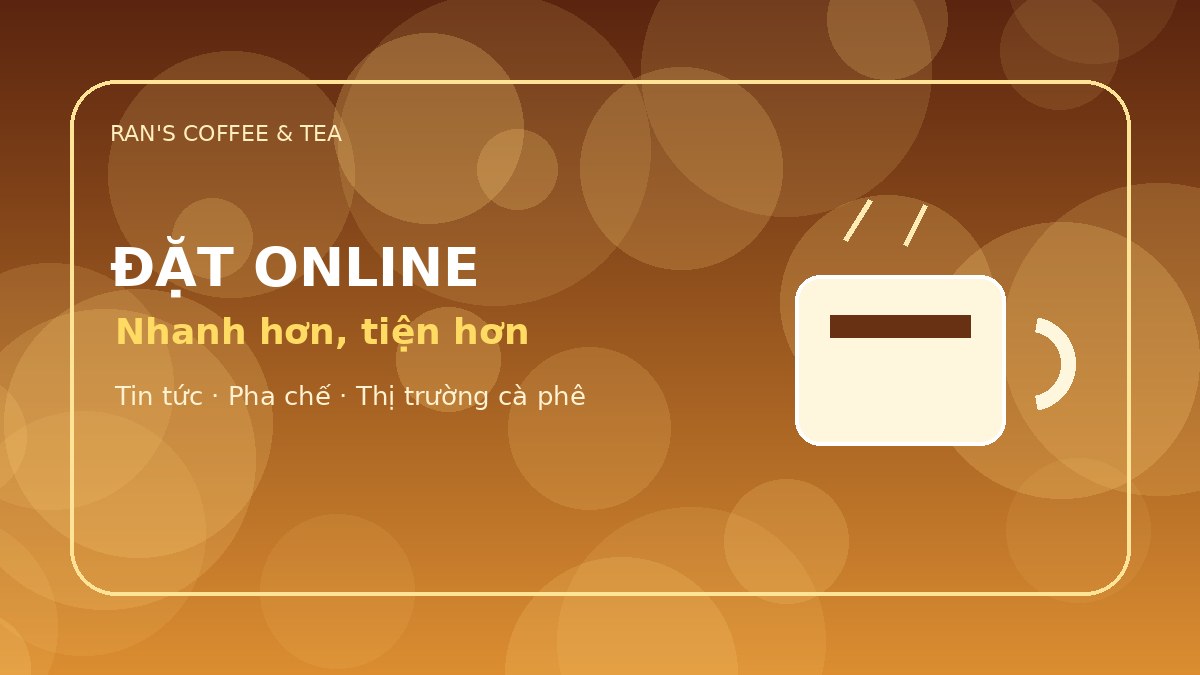 Đặt món online tại Ran's Coffee: nhanh, rõ giá, tiện hơn