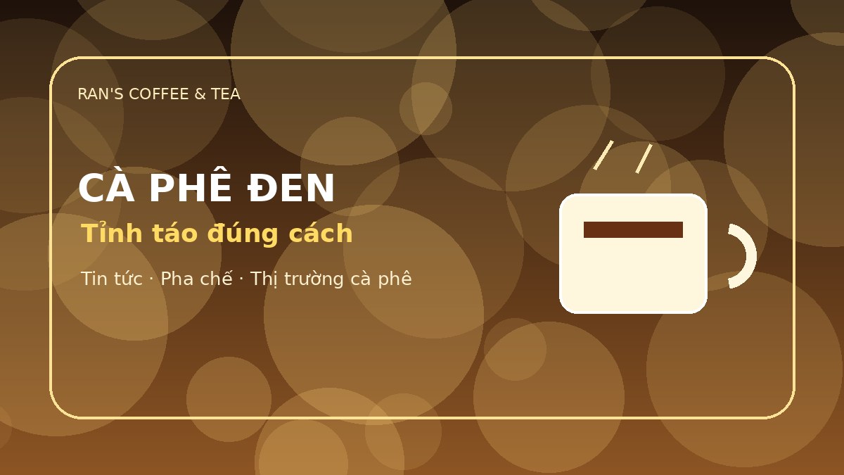 Uống cà phê đen đúng cách để tỉnh táo hơn